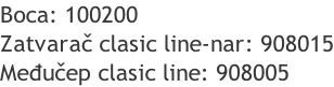 Boca: 100200 Zatvarač clasic line-nar: 908015 Međučep clasic line: 908005