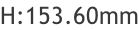 H:153.60mm